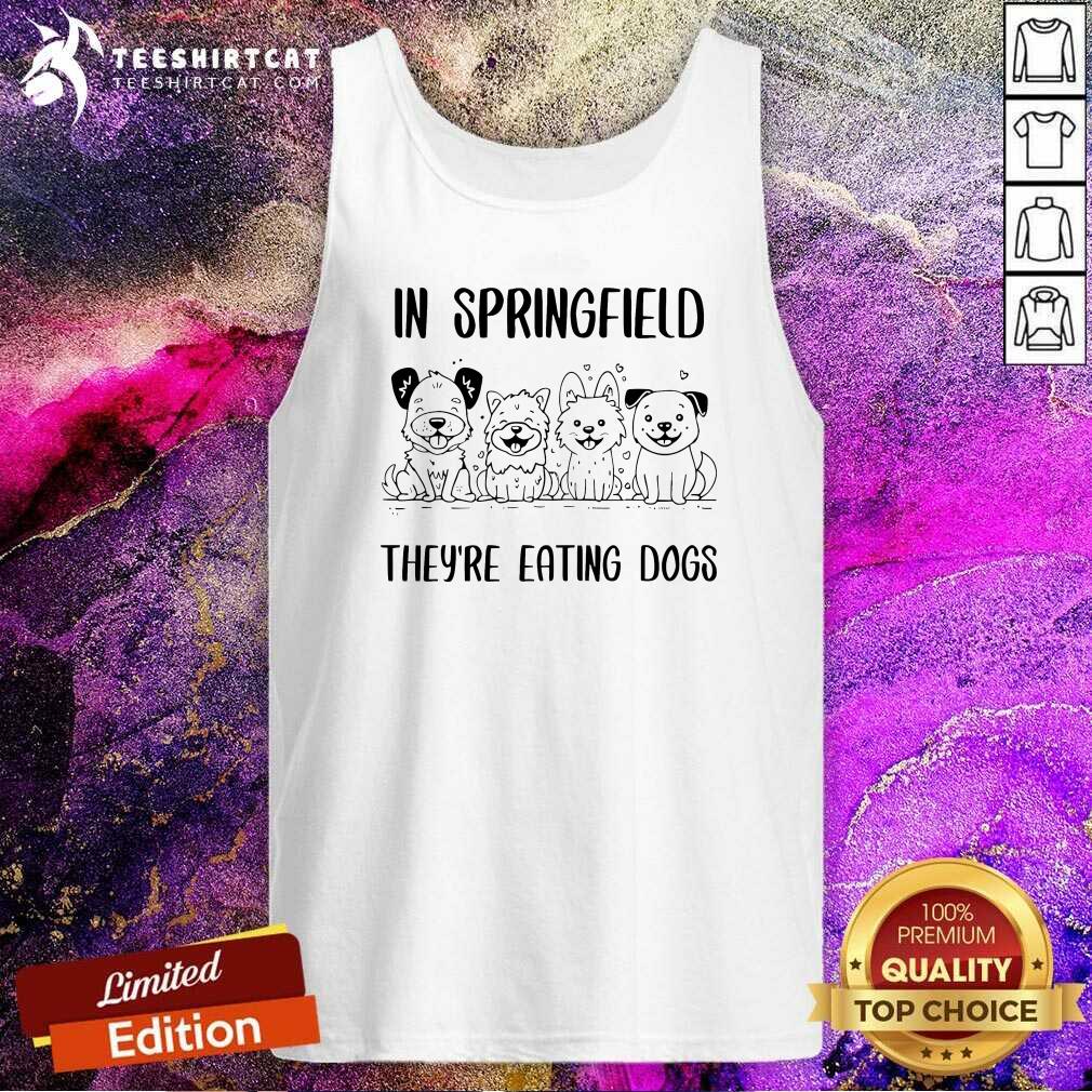 Top In Springfield They're Eating Dogs Tank-top