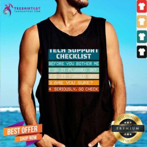 Top Tech Support Checklist Before You Bother Me It Tech Humor Tank-top