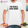 Top The People Want More T-Shirt