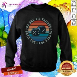 Awesome Friends Until The Game Starts Dice Sunset Sweatshirt