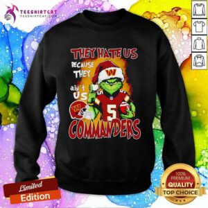 Awesome Grinch They Hate Us Because They Ain't Us Commanders Christmas Sweatshirt