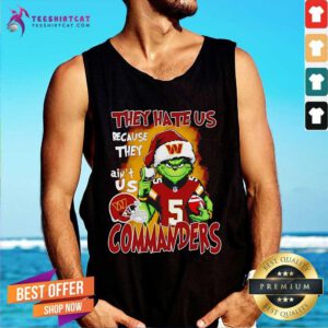 Awesome Grinch They Hate Us Because They Ain't Us Commanders Christmas Tank-top
