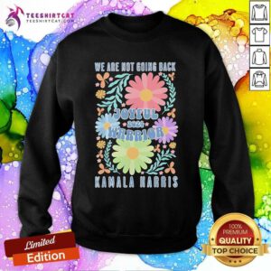 Awesome Joyful Warrior Kamala Harris Walz 2024 We're Not Going Back Sweatshirt