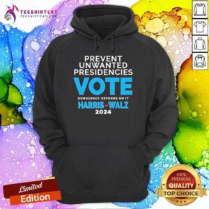 Awesome Prevent Unwanted Presidencies Vote Harris Walz 2024 Hoodie