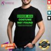 Funny Error 404 Costume Not Found T-Shirt