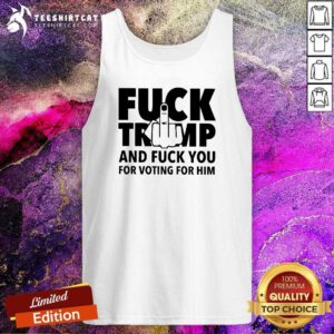 Funny Fck Trump And Fck You For Voting For Him America Election 2024 Tank-top