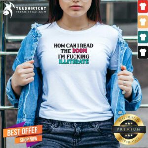 Funny How Can I Read The Room I'm F'n Illiterate V-neck