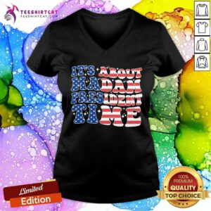 Funny It's About Madam President Time Election Feminist V-neck