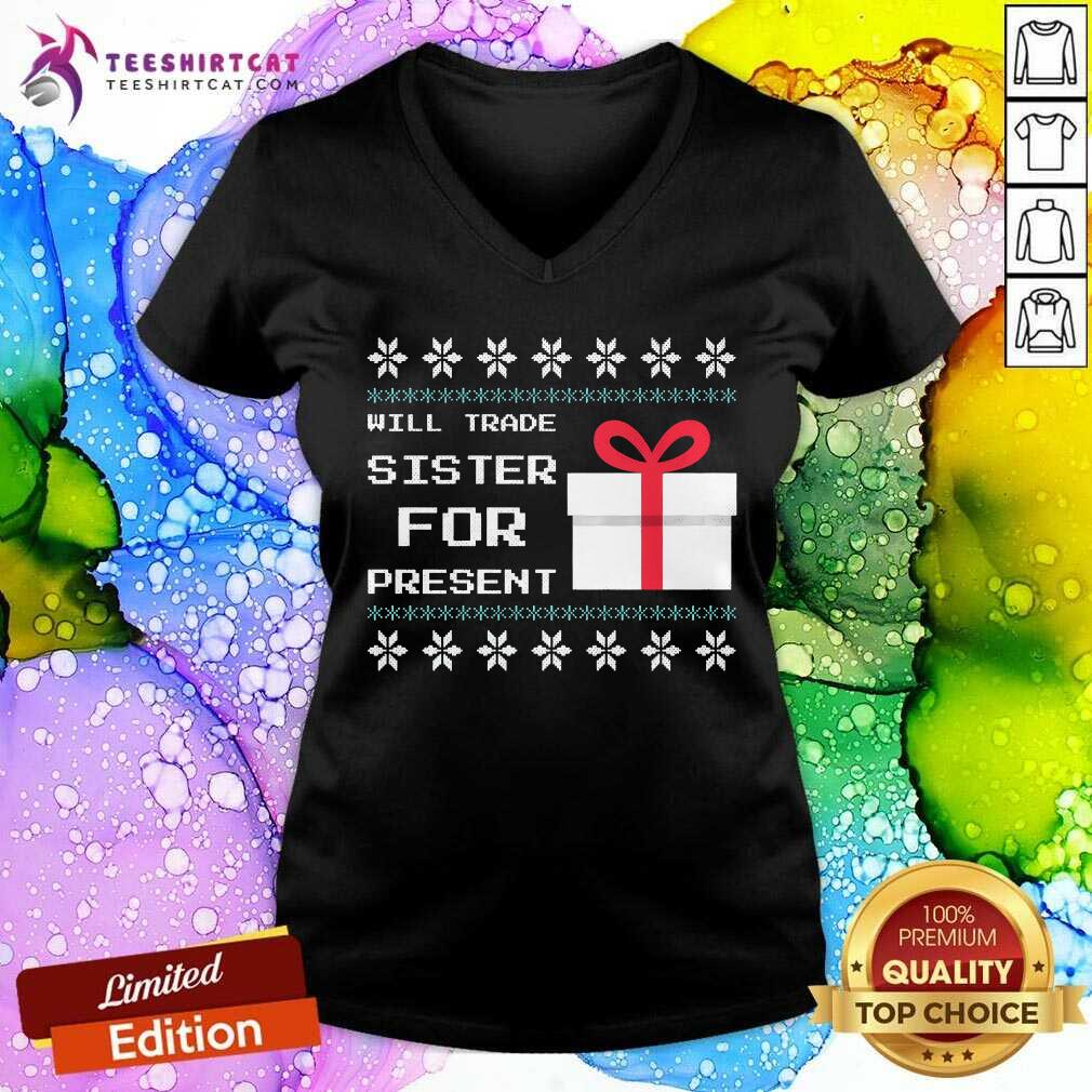Funny Will Trade Sister For Present Christmas V-neck