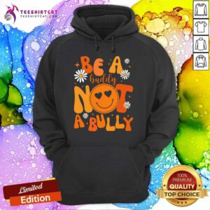 Good Be A Buddy Not A Bully Unity Day Anti Bullying Hoodie