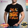 Good Be A Buddy Not A Bully Unity Day Anti Bullying T-Shirt
