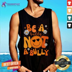 Good Be A Buddy Not A Bully Unity Day Anti Bullying Tank-top