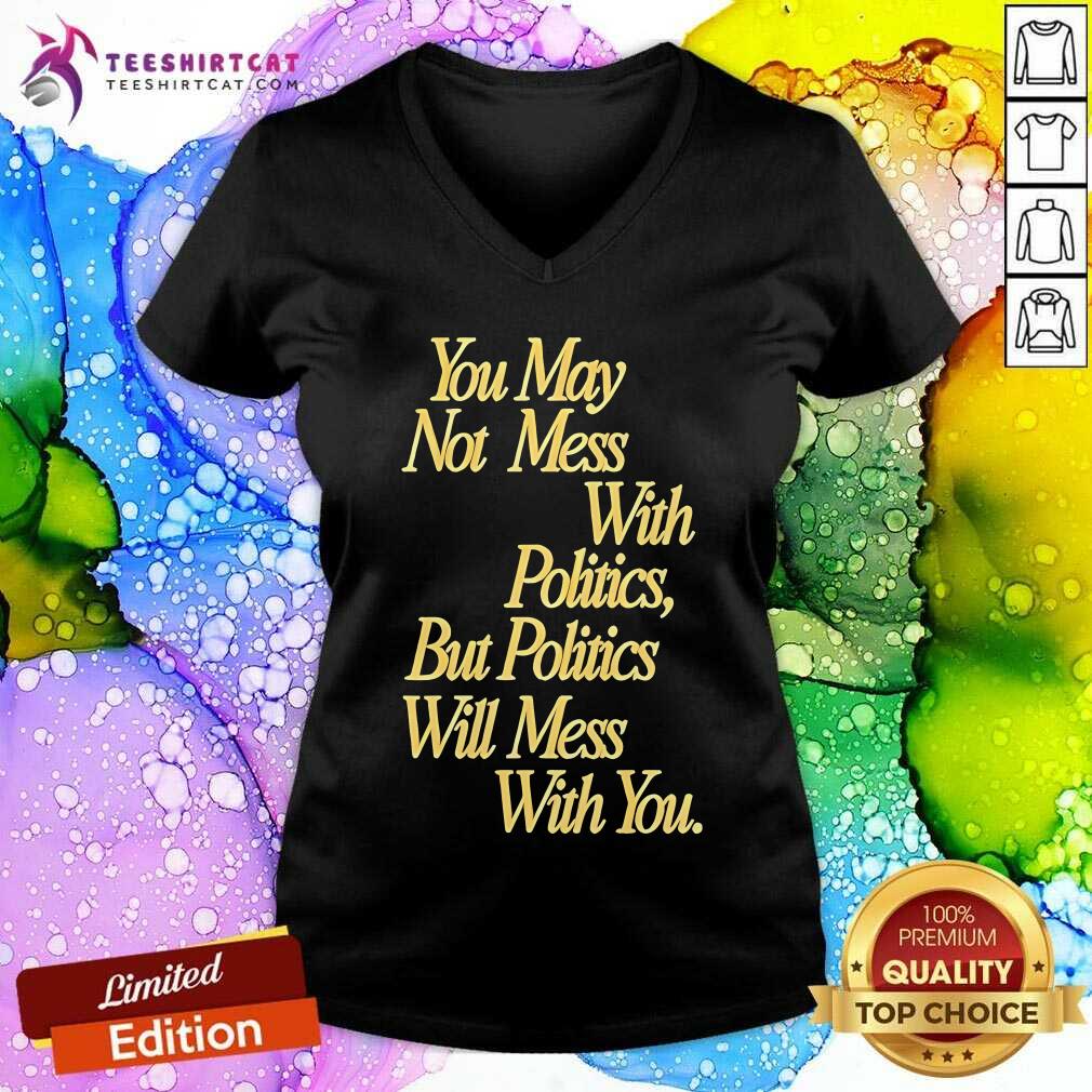 Good Beautiful Bastard Mess With Politics V-neck