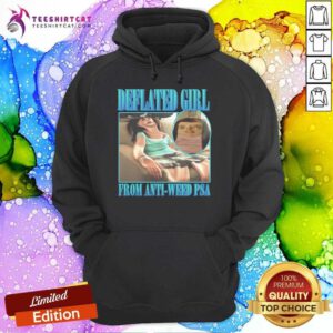 Good Deflated Girl From Anti Weed PSA Hoodie