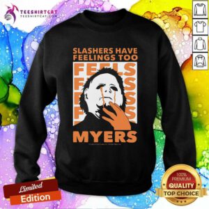 Good Michael Myers Slashers Have Feelings Too Halloween Sweatshirt
