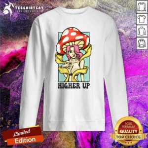 Good Mushroom Girl Higher Up Sweatshirt