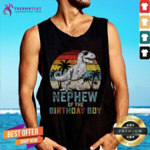 Good Nephew Dinosaur Of The Birthday Matching Family Sunset Tank-top