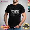 Hot Kamala Harris 47th President Of The United States 01 20 25 T-Shirt