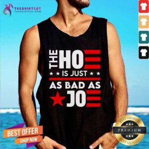 Hot The Ho Is Just As Bad As Joe I'm Voting Tank-top