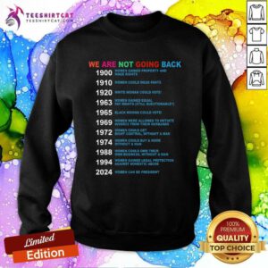 Hot We Are Not Going Back Voting Rights Vote Reproductive Rights Sweatshirt
