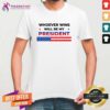 Hot Whoever Wins Will Be My President 2024 Election T-Shirt