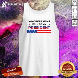 Hot Whoever Wins Will Be My President 2024 Election Tank-top
