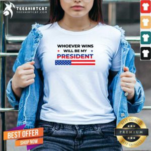 Hot Whoever Wins Will Be My President 2024 Election V-neck