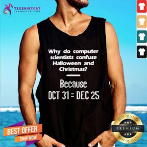 Hot Why Do Computer Scientists Confuse Halloween And Christmas Tank-top