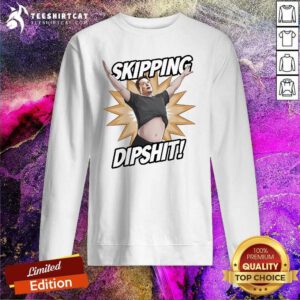 Nice Elon Musk Skipping Dipshit Sweatshirt