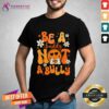 Nice Happy Be A Buddy Not A Bully Unity Day Orange Anti Bullying T-Shirt