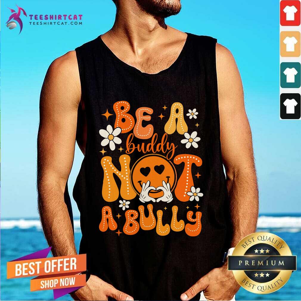 Nice Happy Be A Buddy Not A Bully Unity Day Orange Anti Bullying Tank-top
