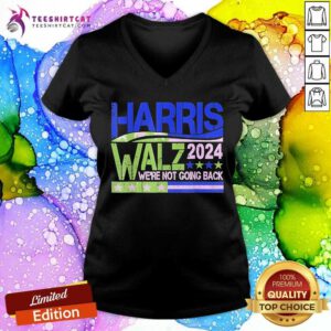 Nice Harris Walz 2024 We're Not Going Back Walz Kamala Harris V-neck
