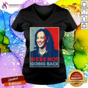 Nice Kamala Harris Were Not Going Back Vote For 2024 President V-neck