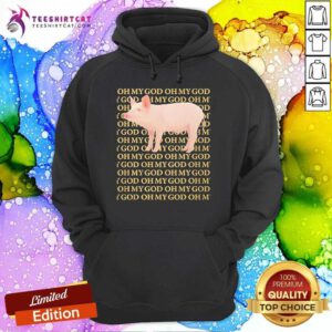 Nice Oh My God Pig Hoodie