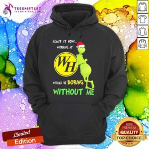 Nice Santa Grinch Admit Now Working At Waffle House Would Be Boring Hoodie