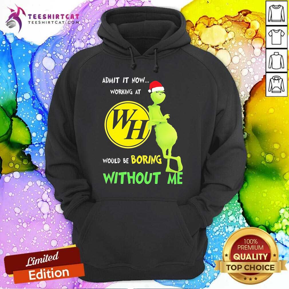Nice Santa Grinch Admit Now Working At Waffle House Would Be Boring Hoodie