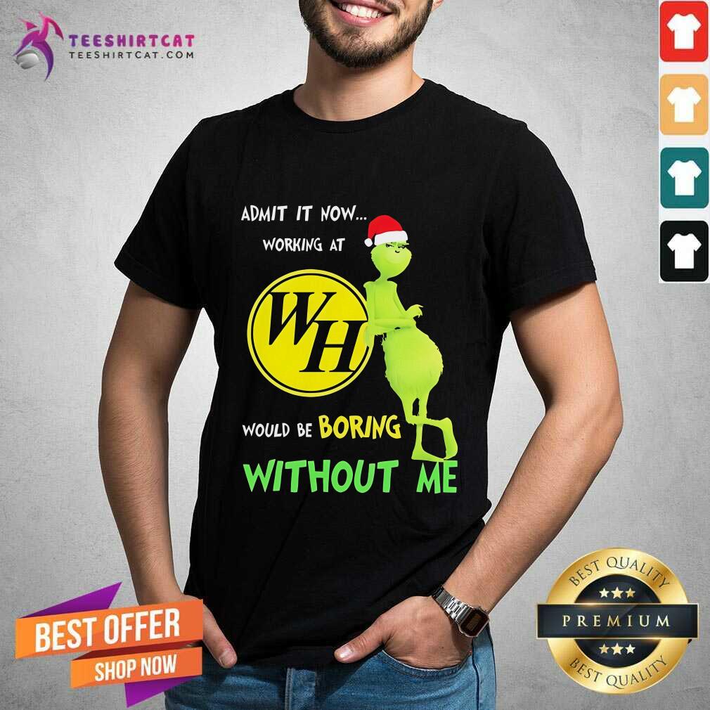 Nice Santa Grinch Admit Now Working At Waffle House Would Be Boring T-Shirt