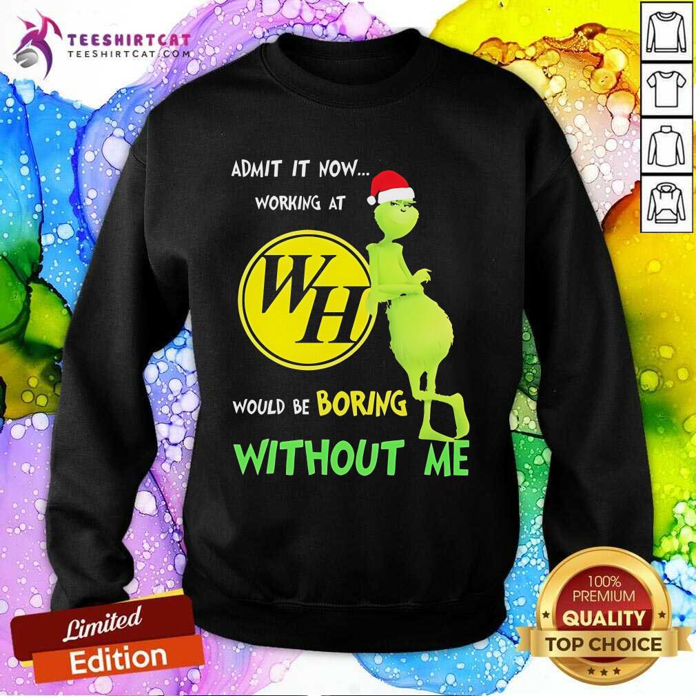 Nice Santa Grinch Admit Now Working At Waffle House Would Be Boring Sweatshirt