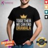 Nice Together We Can End The Dramala Quote Harris Walz T-Shirt