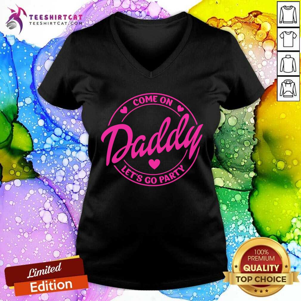 Official Come On Daddy Let's Go Party Birthday Party Doll Baby Girl V-neck