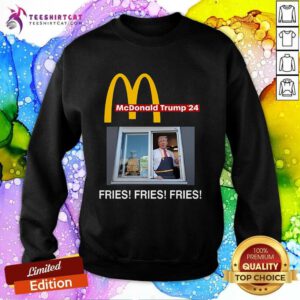 Original McDonald Trump '24 Fries Fries Fries Sweatshirt