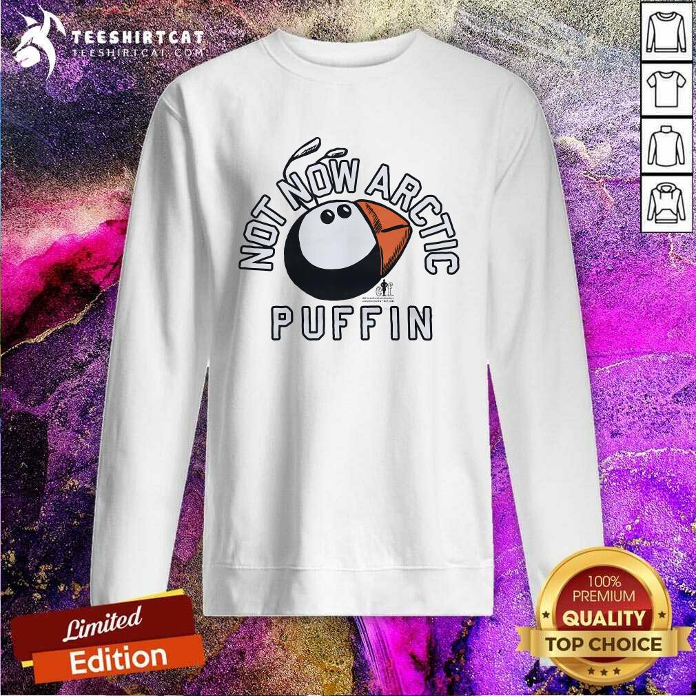 Original Not Now Arctic Puffin Sweatshirt
