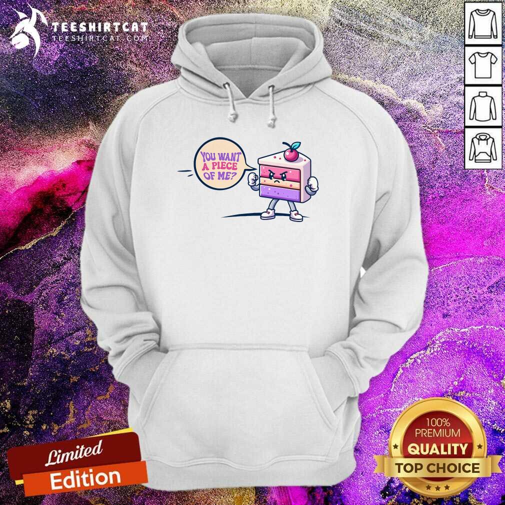 Original You Want A Piece Of Me Cake Hoodie