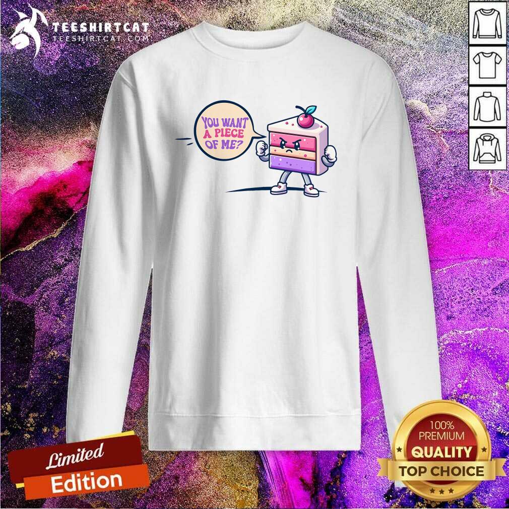 Original You Want A Piece Of Me Cake Sweatshirt