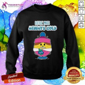 Premium Little Miss Always Cold Teacher Sweatshirt