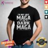 Pretty Elon Musk I'm Not Just Maga I'm Dark Maga T-Shirt