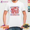 Pretty I Can't Wait To Debate The Guy Walz Vice President 2024 T-Shirt