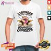 Pretty Stronger Than My Struggles Graduate And Survivor T-Shirt