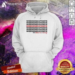 Pretty Weekend Update With Che And Jost Hoodie