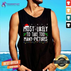 Top Most Likely To Take Too Many Pictures Christmas Tank-top
